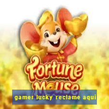 gamer lucky reclame aqui